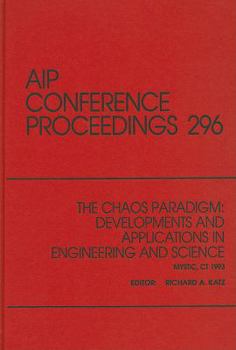 The Chaos Paradigm: Developments and Applications in Engineering and Science: Proceedings of the Second Office of Naval Research/Naval Undersea Warfare ... CT, April 1993 (AIP Conference Proceedings)