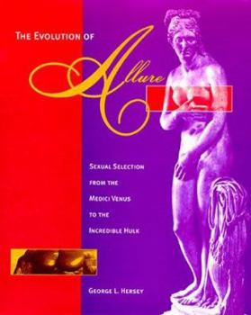 Hardcover The Evolution of Allure: Sexual Selection from the Medici Venus to the Incredible Hulk Book