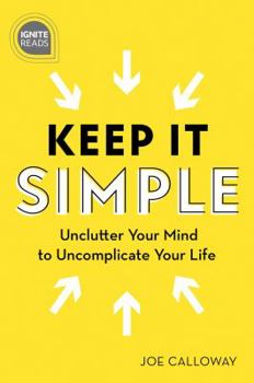 Hardcover Keep It Simple: Unclutter Your Mind to Uncomplicate Your Life Book