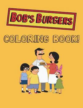 Bob's Burgers Coloring Book (Us Edition): Over Forty Amazing Pictures of All Your Favorite Bob's Burgers Moments!