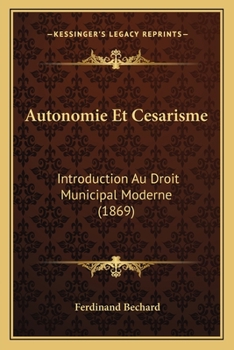 Paperback Autonomie Et Cesarisme: Introduction Au Droit Municipal Moderne (1869) [French] Book