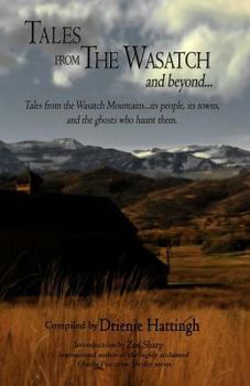 Paperback Tales from The Wasatch and Beyond...: Tales from the Wasatch Mountains... Its People, Its Towns, and the Ghosts Who Haunt Them Book