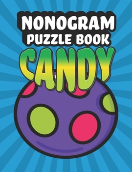 Paperback Nonogram Puzzle Book Candy: 35 Mosaic Logic Grid Puzzles For Adults and Kids Book