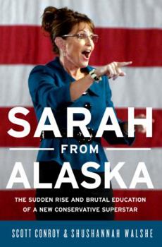 Hardcover Sarah from Alaska: The Sudden Rise and Brutal Education of a New Conservative Superstar Book