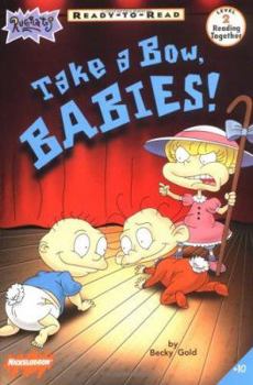 Paperback Take a Bow, Babies!: Level 2 (Rugrats Ready-To-Read) Book