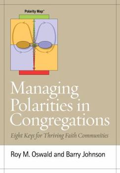 Paperback Managing Polarities in Congregations: Eight Keys for Thriving Faith Communities Book