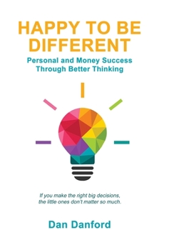 Hardcover Happy To Be Different: Personal and Money Success through Better Thinking Book