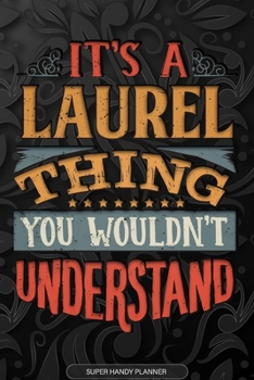 Paperback It's A Laurel Thing You Wouldn't Understand: Laurel Name Planner With Notebook Journal Calendar Personal Goals Password Manager & Much More, Perfect G Book