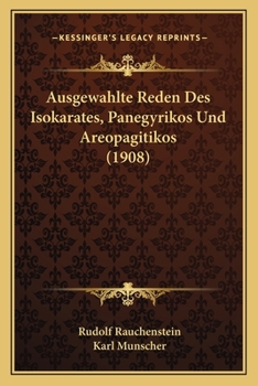 Paperback Ausgewahlte Reden Des Isokarates, Panegyrikos Und Areopagitikos (1908) [German] Book