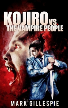 Paperback Kojiro vs. The Vampire People: (A Future of London Novella) Book