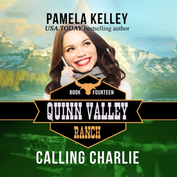Calling Charlie - Book #14 of the Quinn Valley Ranch