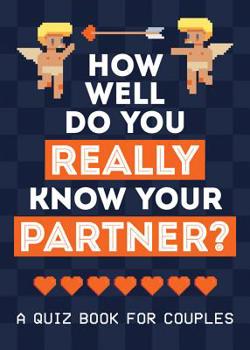 Paperback How Well Do You Really Know Your Partner?: A Quiz Book for Couples Book