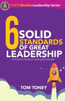 Paperback 6 Solid Standards of Great Leadership: A Student's Guide to Leading By Example! Book