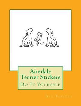 Airedale Terrier Stickers: Do It Yourself