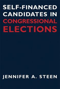 Hardcover Self-Financed Candidates in Congressional Elections (Contemporary Political And Social Issues) Book