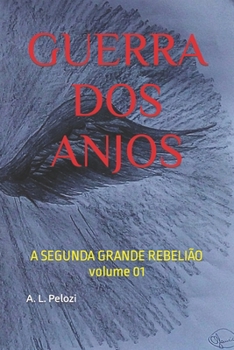 Paperback Guerra DOS Anjos: A SEGUNDA GRANDE REBELIÃO volume 01 [Portuguese] Book