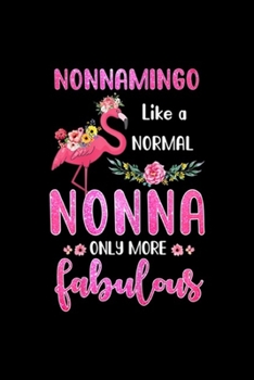 Paperback Nonnamingo Like A Normal Nonna Only More Fabulous: Womens Nonnamingo Like A Normal Nonna Only More Fabulous Mom Journal/Notebook Blank Lined Ruled 6x9 Book