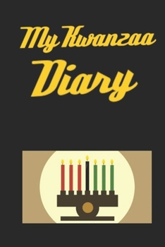 My Kwanzaa Diary: Kwanzaa Holiday Celebration Blank 110 Page Kids Activity Diary Gift Notebook Journal