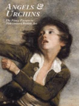 Paperback Angels and Urchins: Fancy Picture in 18th Century British Art Book