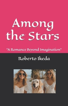 Paperback Among the Stars: "A Romance Beyond Imagination" Book