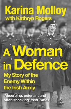 Paperback A Woman in Defence: My Story of the Enemy Within the Irish Army Book