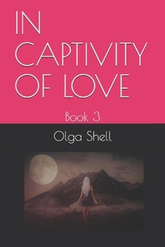Paperback In Captivity of Love: Book 3 Book