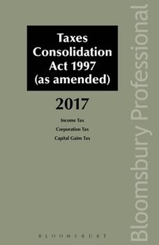 Paperback Taxes Consolidation ACT 1997 (as Amended): 2017 Edition Book