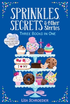 Paperback Sprinkles, Secrets & Other Stories: It's Raining Cupcakes; Sprinkles and Secrets; Frosting and Friendship Book