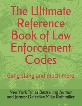 Paperback The Ultimate Reference Book of Law Enforcement Codes: Gang slang and much more Book