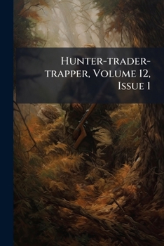 Paperback Hunter-trader-trapper, Volume 12, Issue 1 Book
