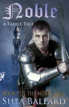 Noble: A Faerie Tale - Book #1 of the Noble Saga