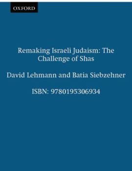 Hardcover Remaking Israeli Judaism: The Challenge of Shas Book