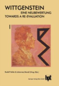 Wittgenstein Eine Neubewertung / Wittgenstein Towards a Re-Evaluation: Akten Des 14. Internationalen Wittgenstein-Symposiums Feier Des 100. Geburtstages 13. Bis 20. August 1989 Kirchberg Am Wechsel (O