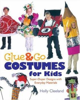 Hardcover Glue & Go Costumes for Kids: Super-Duper Designs with Everyday Materials Book