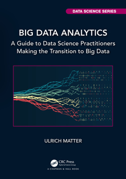 Paperback Big Data Analytics: A Guide to Data Science Practitioners Making the Transition to Big Data Book