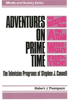Hardcover Adventures on Prime Time: The Television Programs of Stephen J. Cannell Book