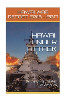 Paperback Hawaii Under Attack By The United States Of America: Hawaii War Report 2016-2017 Book