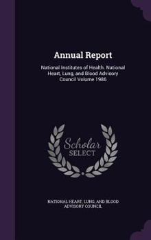 Annual Report: National Institutes of Health. National Heart, Lung, and Blood Advisory Council Volume 1986