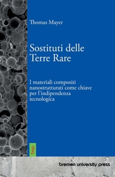 Paperback Sostituti delle Terre Rare: I materiali compositi nanostrutturati come chiave per l'indipendenza tecnologica [Italian] Book