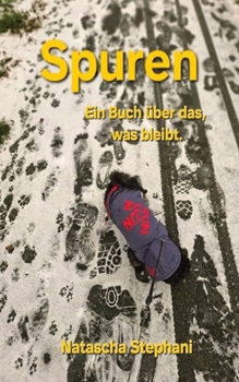 Spuren: Ein Buch über das, was bleibt. (German Edition)