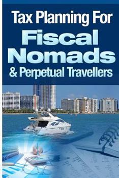 Paperback Tax Planning For Fiscal Nomads & Perpetual Travellers Book