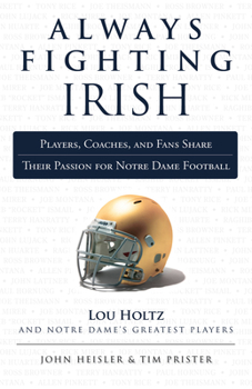 Paperback Always Fighting Irish: Players, Coaches, and Fans Share Their Passion for Notre Dame Football Book