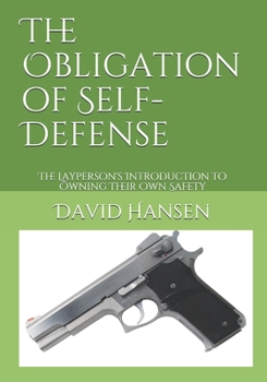 Paperback The Obligation of Self-Defense: The Layperson's Introduction to Owning Their Own Safety Book