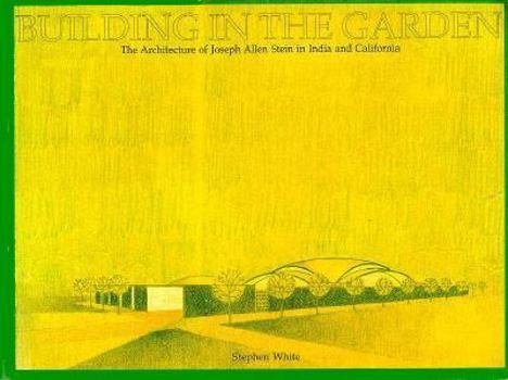 Paperback Building in the Garden: The Architecture of Joseph Allen Stein in India and California Book