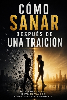 Paperback Cómo sanar después de una traición recupera tu poder eleva tu valor y nunca vuelvas a perderte [Spanish] Book