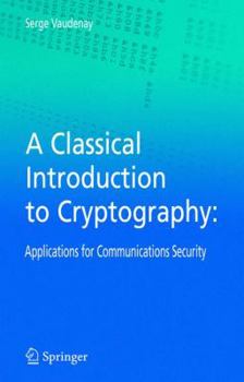 Paperback A Classical Introduction to Cryptography: Applications for Communications Security Book