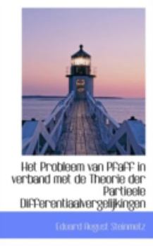 Het Probleem Van Pfaff in Verband Met de Theorie der Partieele Differentiaalvergelijkingen