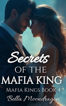 Secrets of the Mafia King : Mafia Kings Book 4