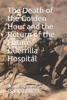 Paperback The Death of the Golden Hour and the Return of the Future Guerrilla Hospital Book