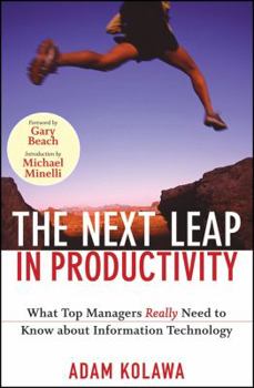 Hardcover The Next Leap in Productivity: What Top Managers Really Need to Know about Information Technology Book